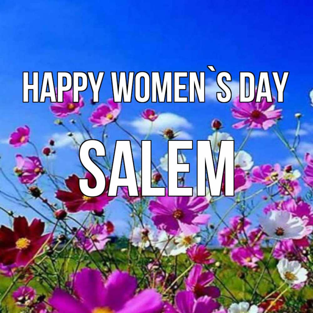 Greetings card с именем, Salem happy women`s day цветы Greetings with text for free download 